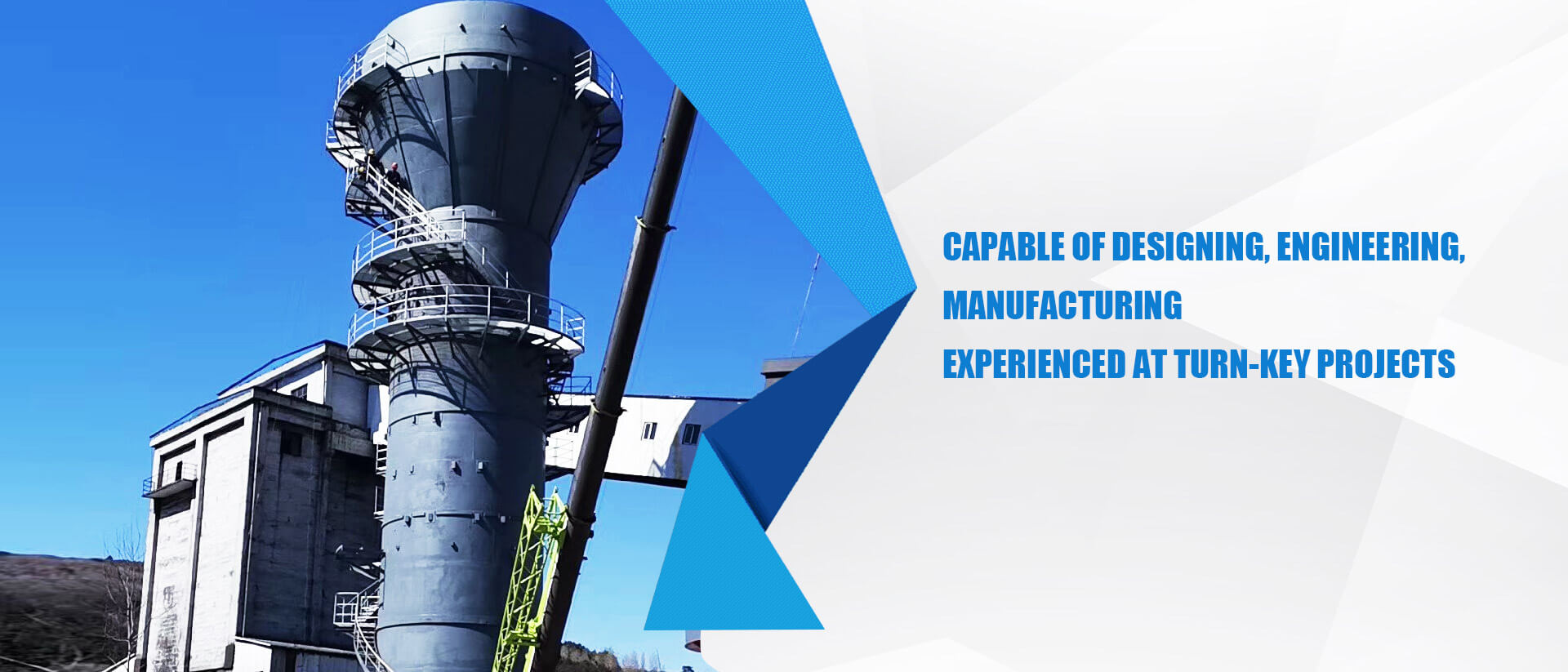 Capable of designing, engineering, manufacturing experienced at turn-key projects